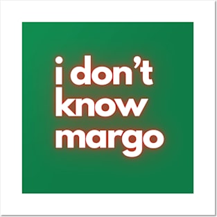 i don’t know margo Posters and Art